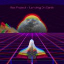 Max Project - Landing On Earth