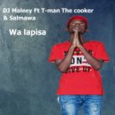 DJ Maleey & T-man the cooker & Salmawa - Wa lapisa (feat. T-man the cooker & Salmawa)
