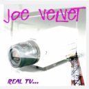 Joe Velvet - Real TV (Interlude 10)