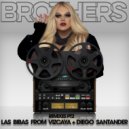 Las Bibas From Vizcaya & Diego Santander & Chris Daniel - Brothers (Chris Daniel Remix)