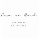 Lee Jones & Jacqine - Can We Rock (feat. Jacqine)