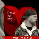 Raf Zero - Threw Her Away (Original Mix)
