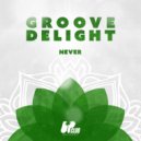 Groove Delight - Never (Extended Mix)