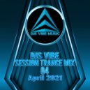 Djs Vibe - Session Trance Mix 04 (April 2021)