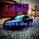 Mad - Let's Do It