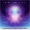 Solfeggio Frequencies 528Hz & Miracle Tones & Solfeggio - Music for Healing and Wellness