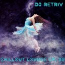 DJ Retriv - Chillout Lounge ep. 30