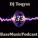 DJ Toqyss - Bass Music Podcast #33