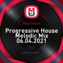 Max Hook - Progressive House Melodic Mix 06.04.2021