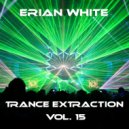 Erian White - Trance Extraction Vol. 15