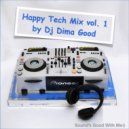 Dima Good - Happy Tech Mix vol.1 by Dj