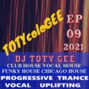 DJ TOTY GEE - TOTYcoloGEE 2021 - 09 - DJ TOTY GEE Live