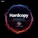 Hardcopy - Be Good (Give It Up)