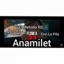 EL Flow A & styloJ.A & EL Metodo RD & Eric la pila - Anamilet