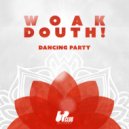WOAK & Douth! - Dancing Party