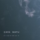 Kaya Matu - Highway