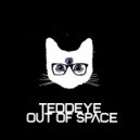 Teddeye - Out Of Space