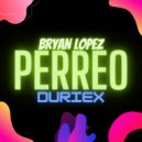 Bryan Lopez & Duriex - PERREO (feat. Duriex)