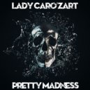 Lady Caro'zart - Pretty Madness