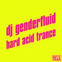 dj genderfluid - trancing 4ever