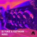 DJ Yukie, Footwurk - AUDIS