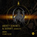 Andrey Semenets, Sashanti - Come Close