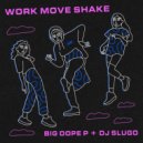 Big Dope P, DJ Slugo - Work Move Shake