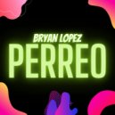 Bryan Lopez - PERREO
