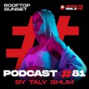 Taly Shum - Podcast 81 For Prosto Radio 105.3 Fm, Rooftop Sunset Radio Show