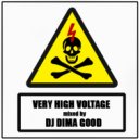 Dima Good - VERY HIGH VOLTAGE mixed by Dima Good [29.06.21]