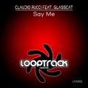 Claudio Rucci Feat. Glasscat - Say Me