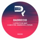 Badriccio - Listen To Me Baby