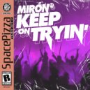 Mirón - Keep On Tryin'