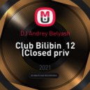 DJ Andrey Belyash - Club Bilibin 12 (Closed priv