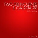 Two Delinquents & Galaxia 97 - Dirty Boom