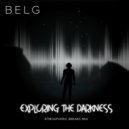 B E L G - Exploring the Darkness (Atmospheric Breaks mix)
