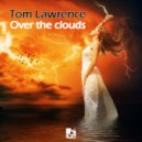 Tom Lawrence - Over The Clouds