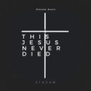Stazam - This Jesus never died