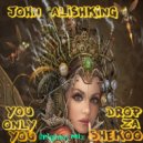 John Alishking - Drop Za Shekoo or You only you