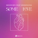 Mehdi Bey & Hedioucha - Some Love