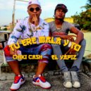 Chiki Cash & EL YAPIZ - TU ERE MALA Y TO (feat. EL YAPIZ)