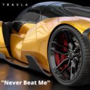 Travla - Never Beat Me