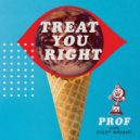 Prof & Dizzy Wright - Treat You Right