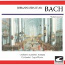 Orchestra: Camerata Romana - Concerto for violin, strings and basso continuo in A minor, BWV 1041 -ohne Bezeichnung