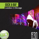 Guck & BAF - London 2 Chicago