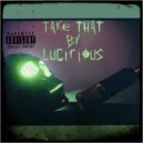 Lucirious - Take That