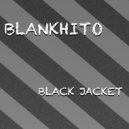 Blankhito - Black Jacket
