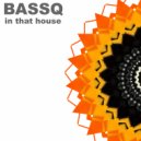 BASS-Q - In That House
