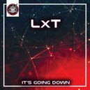 LxT - It's Going Down