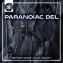 Paranoiac Del - Shut Your Mouth